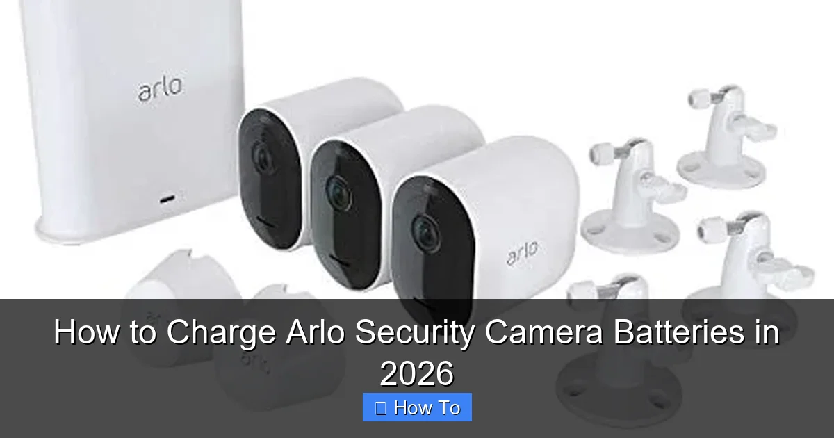 How to Charge Arlo Security Camera Batteries in 2026