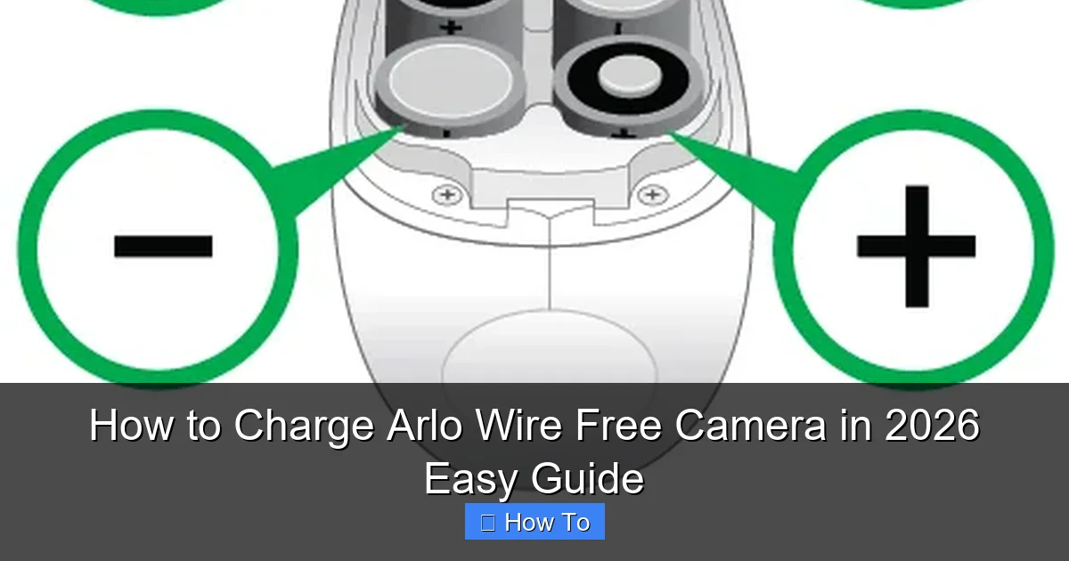 How to Charge Arlo Wire Free Camera in 2026 Easy Guide
