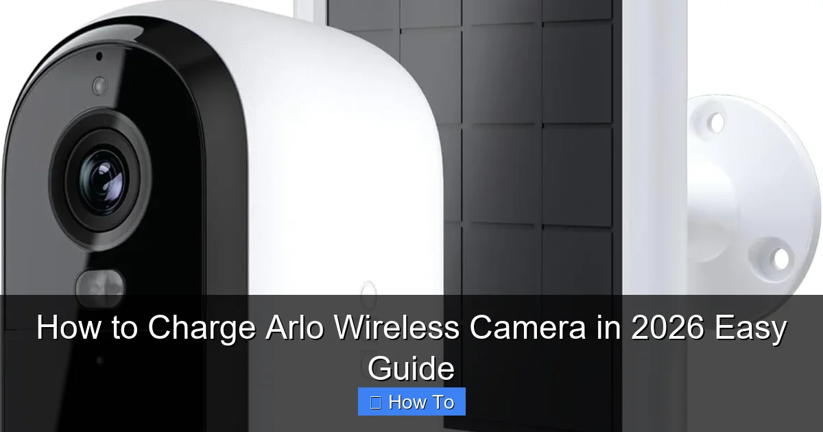 How to Charge Arlo Wireless Camera in 2026 Easy Guide