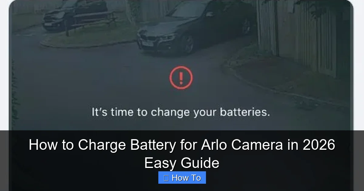 How to Charge Battery for Arlo Camera in 2026 Easy Guide