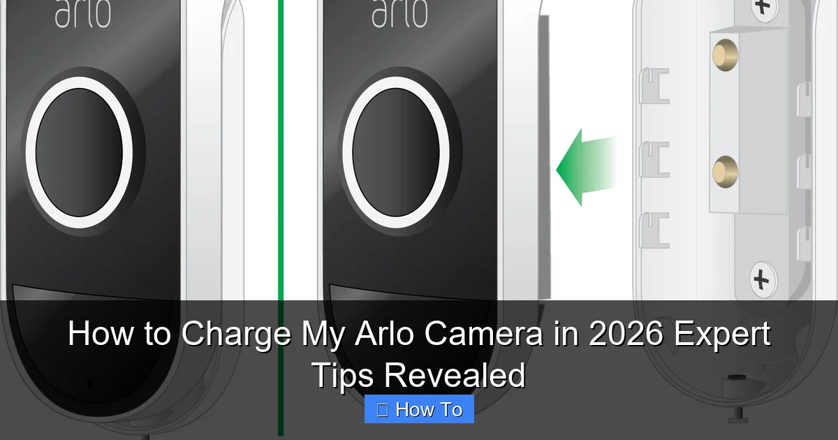 How to Charge My Arlo Camera in 2026 Expert Tips Revealed