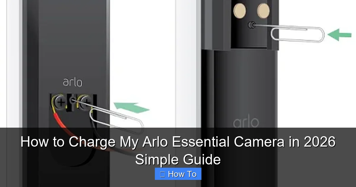 How to Charge My Arlo Essential Camera in 2026 Simple Guide