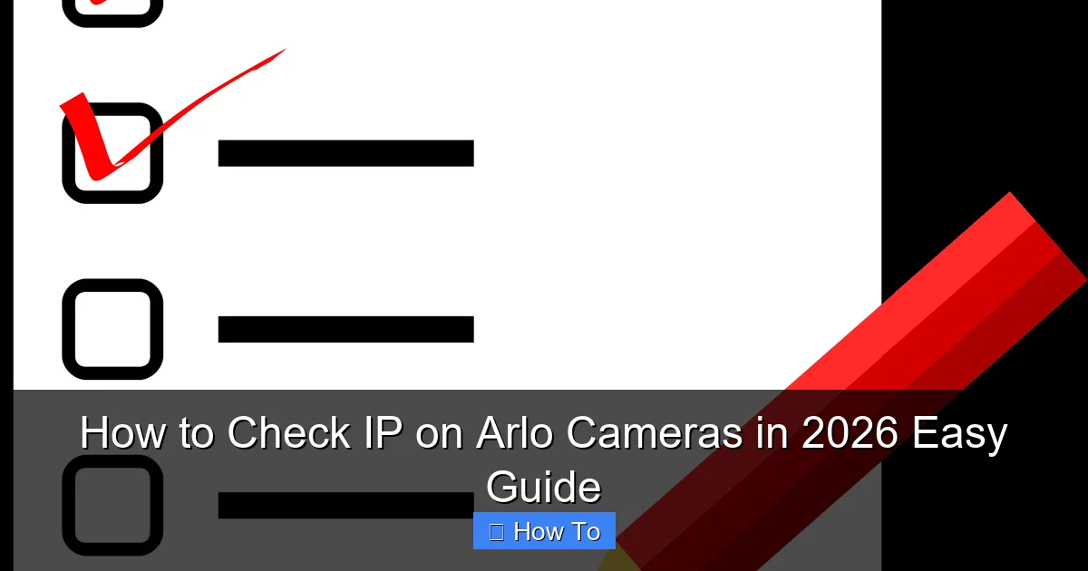 How to Check IP on Arlo Cameras in 2026 Easy Guide