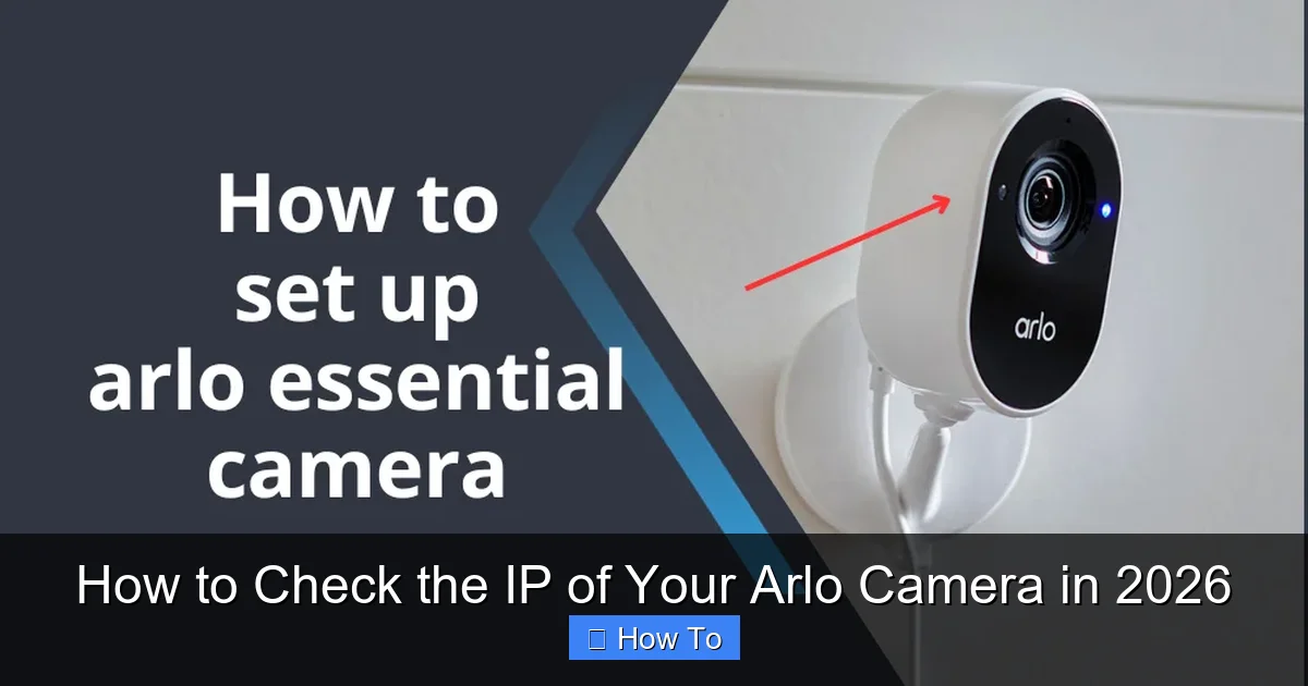 How to Check the IP of Your Arlo Camera in 2026