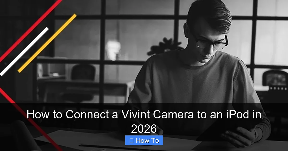 How to Connect a Vivint Camera to an iPod in 2026