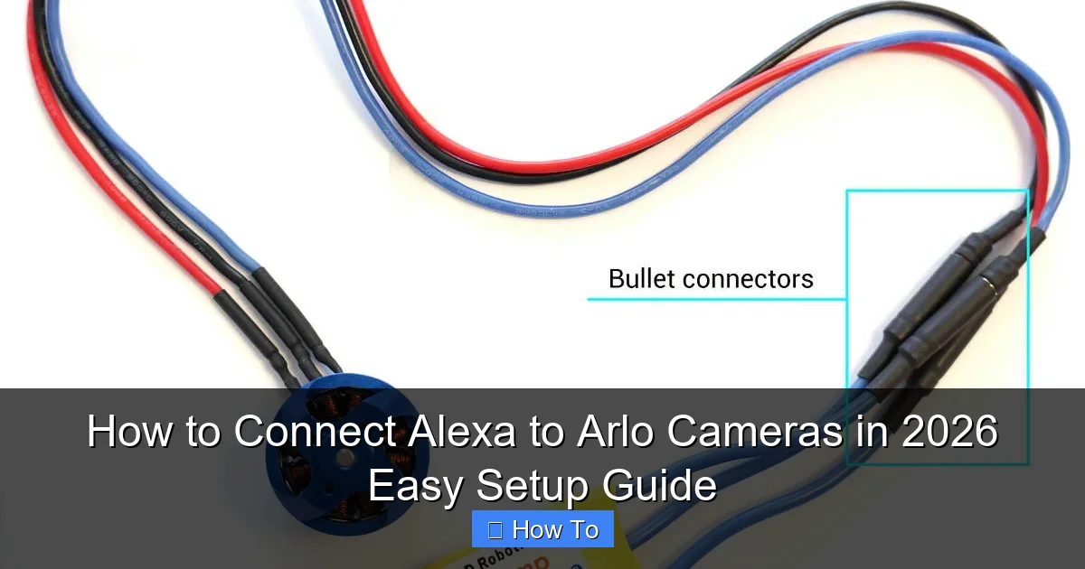 How to Connect Alexa to Arlo Cameras in 2026 Easy Setup Guide