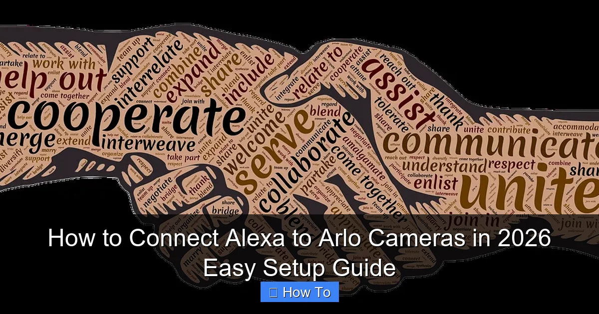 How to Connect Alexa to Arlo Cameras in 2026 Easy Setup Guide