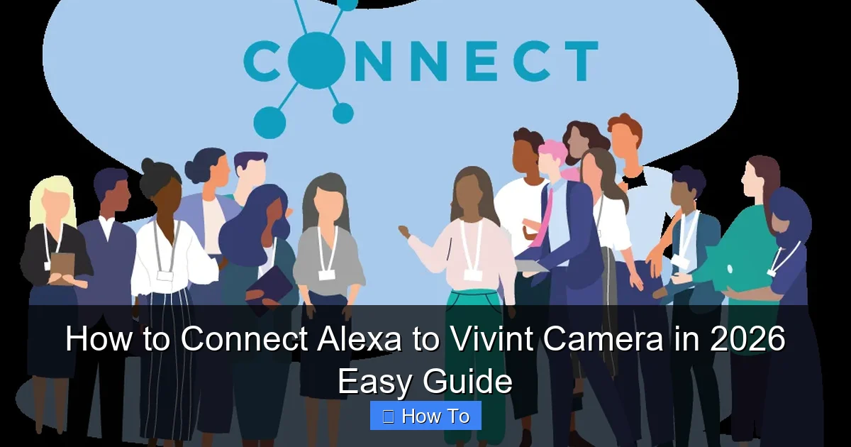 How to Connect Alexa to Vivint Camera in 2026 Easy Guide