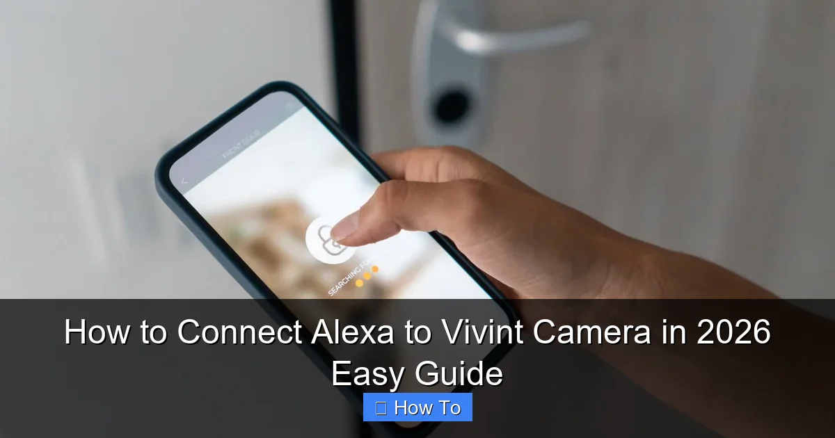 How to Connect Alexa to Vivint Camera in 2026 Easy Guide