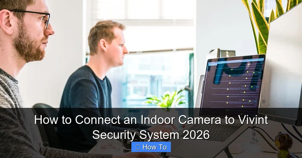 How to Connect an Indoor Camera to Vivint Security System 2026