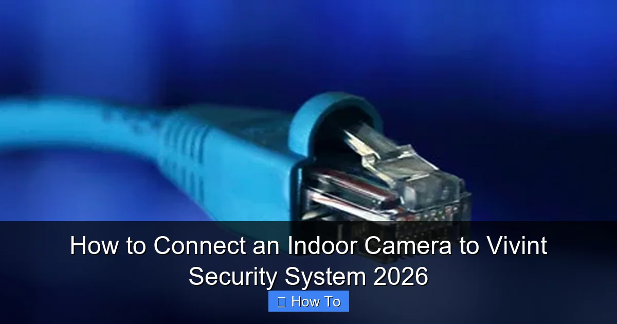 How to Connect an Indoor Camera to Vivint Security System 2026