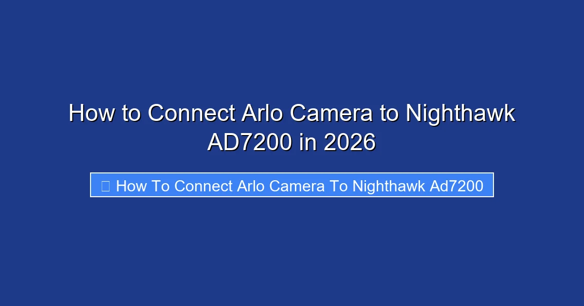 How to Connect Arlo Camera to Nighthawk AD7200 in 2026