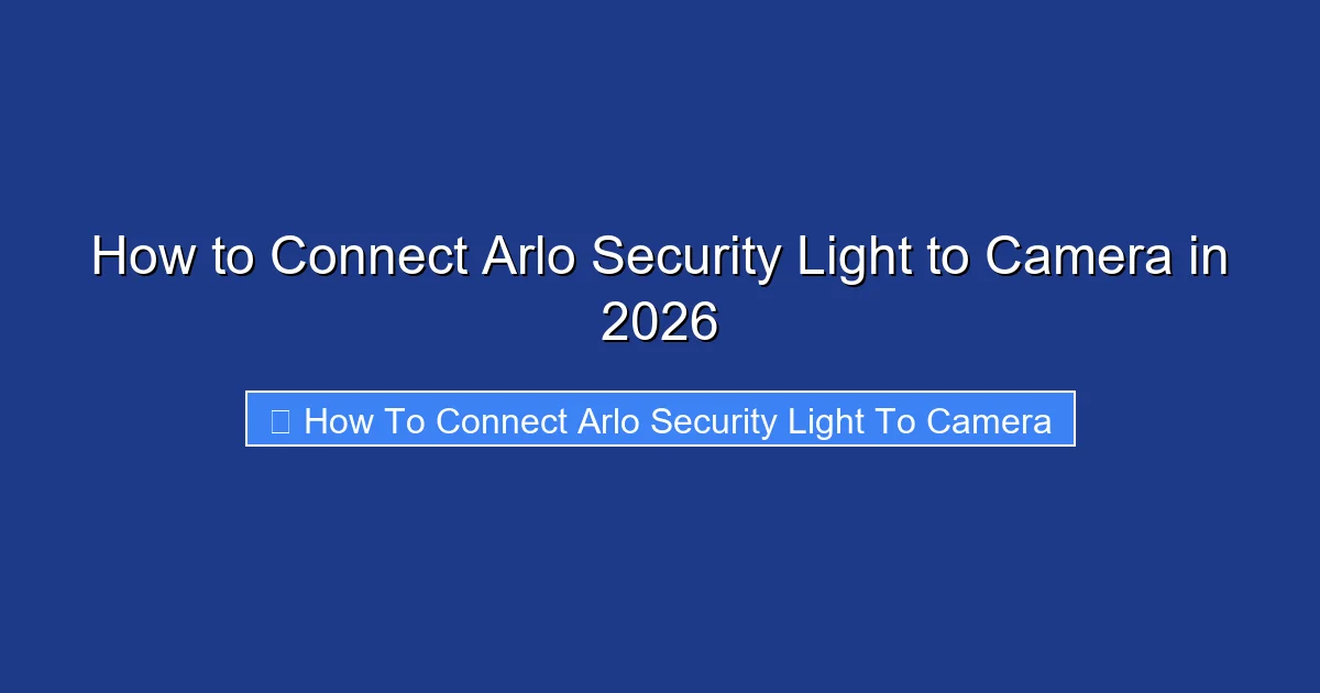 How to Connect Arlo Security Light to Camera in 2026
