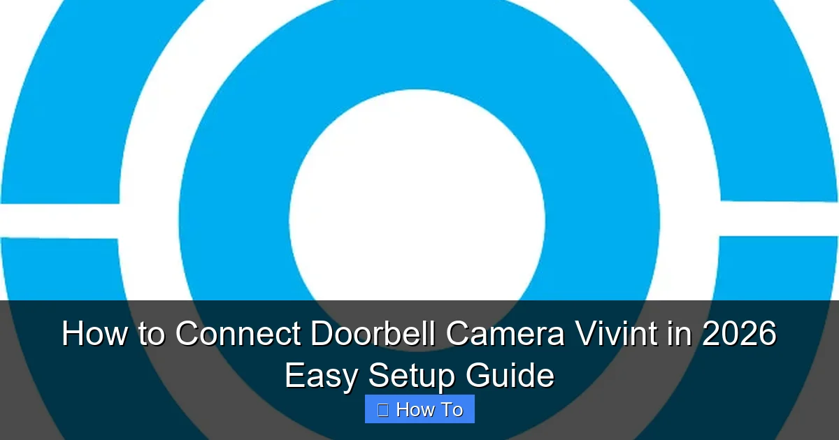 How to Connect Doorbell Camera Vivint in 2026 Easy Setup Guide