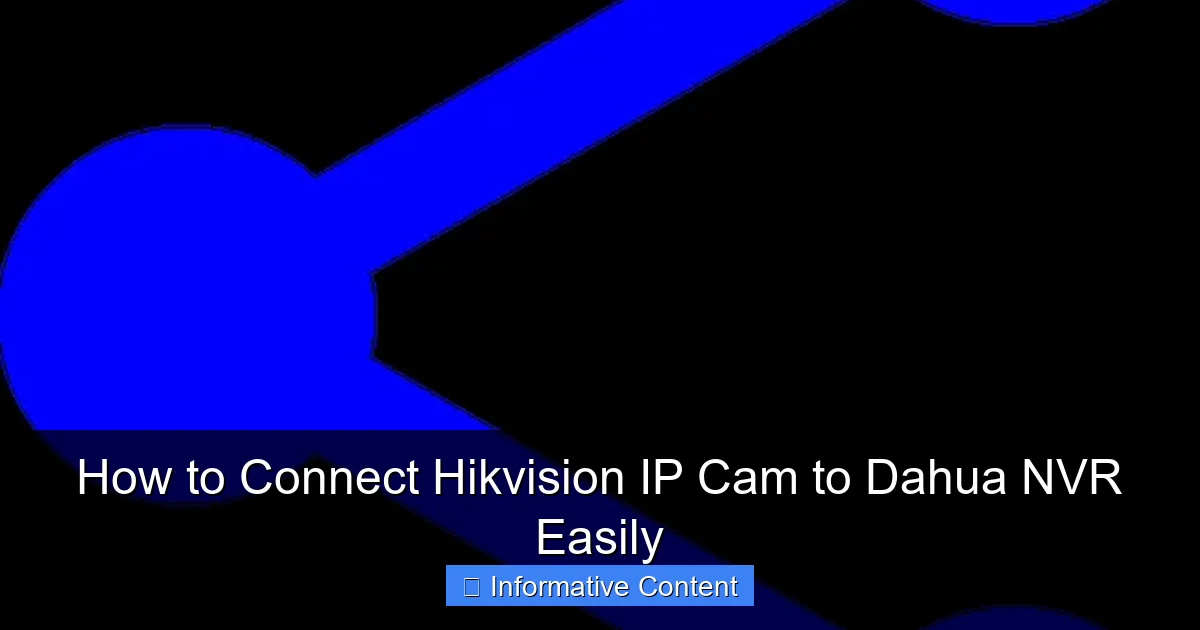 How to Connect Hikvision IP Cam to Dahua NVR Easily