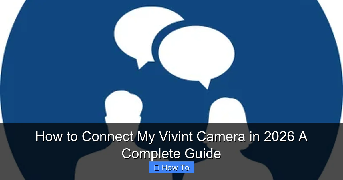 How to Connect My Vivint Camera in 2026 A Complete Guide