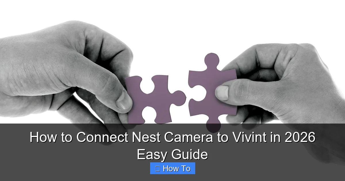 How to Connect Nest Camera to Vivint in 2026 Easy Guide