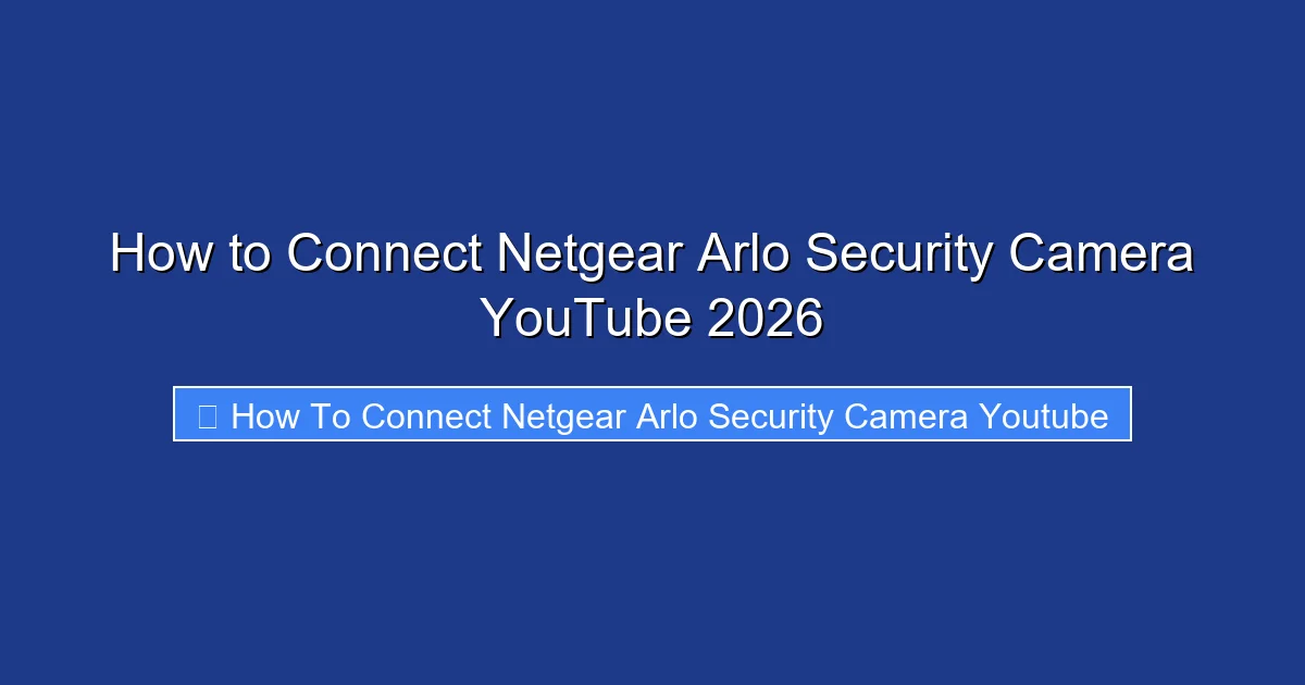 How to Connect Netgear Arlo Security Camera YouTube 2026