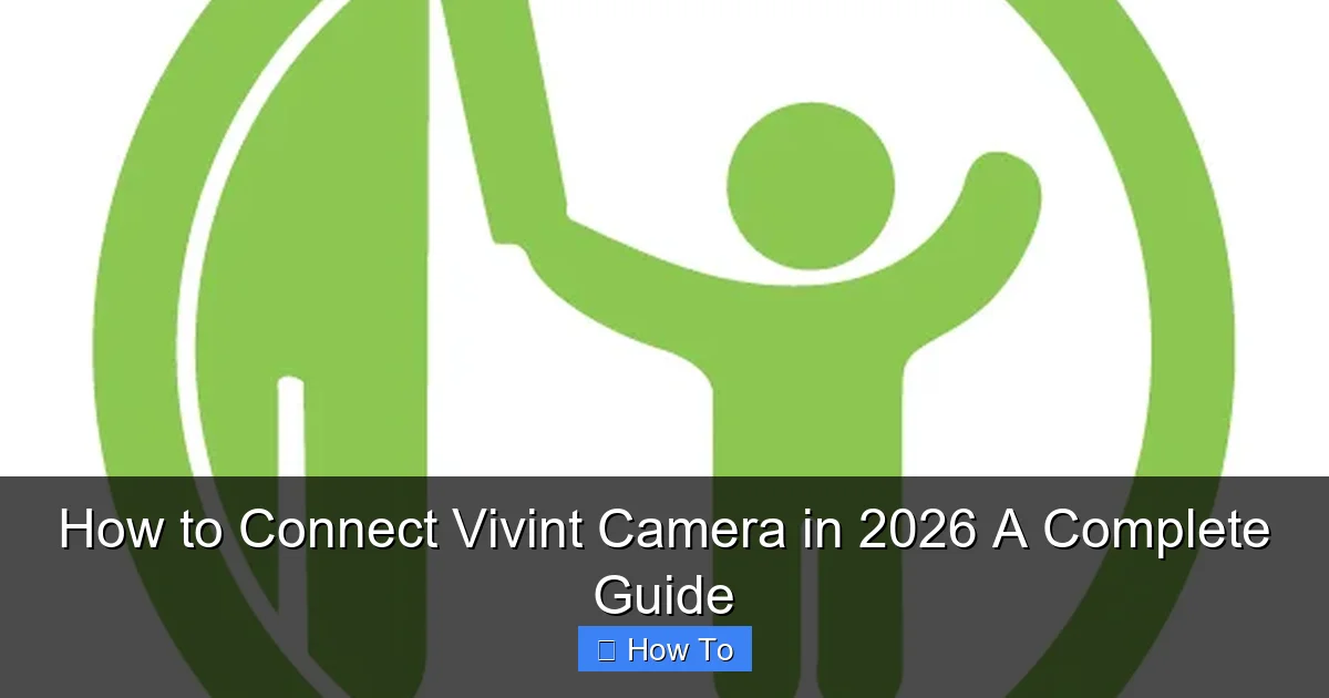 How to Connect Vivint Camera in 2026 A Complete Guide