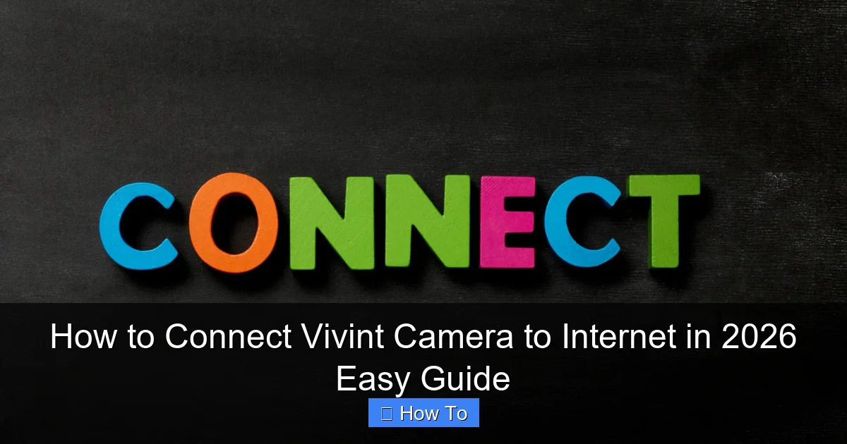 How to Connect Vivint Camera to Internet in 2026 Easy Guide