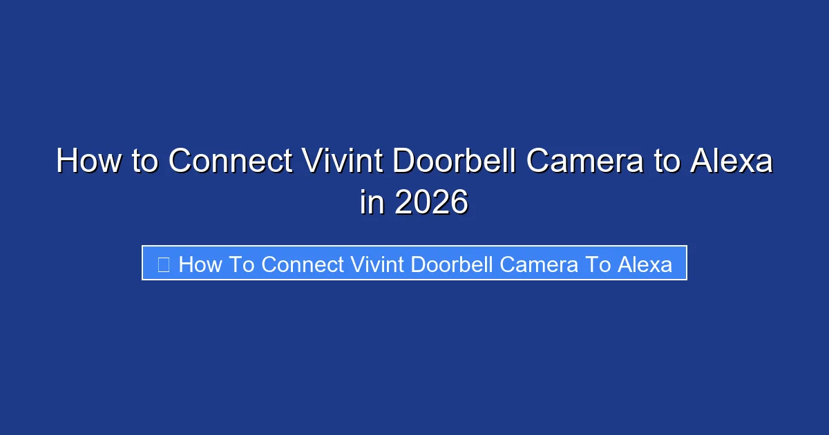 How to Connect Vivint Doorbell Camera to Alexa in 2026