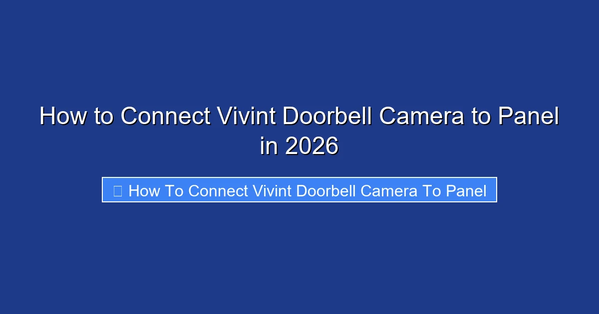 How to Connect Vivint Doorbell Camera to Panel in 2026