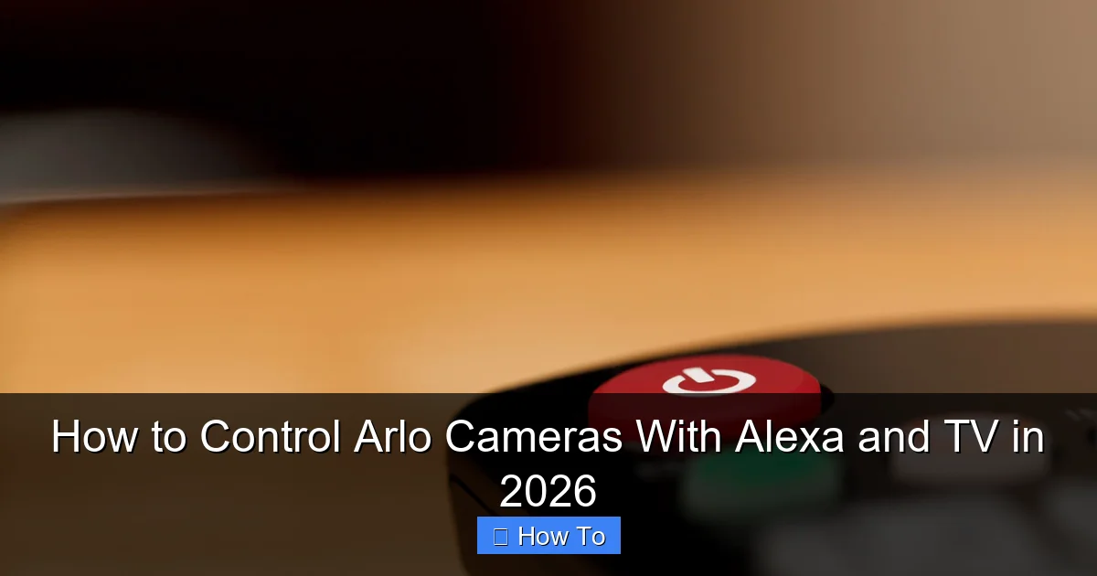 How to Control Arlo Cameras With Alexa and TV in 2026