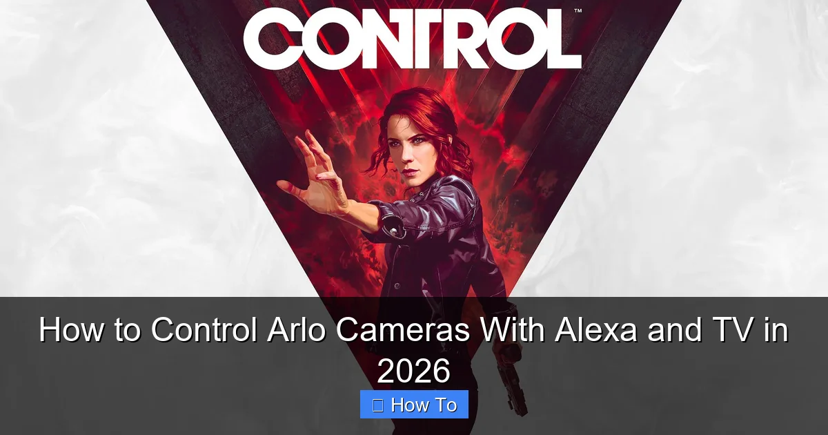 How to Control Arlo Cameras With Alexa and TV in 2026
