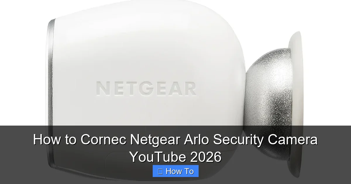 How to Cornec Netgear Arlo Security Camera YouTube 2026