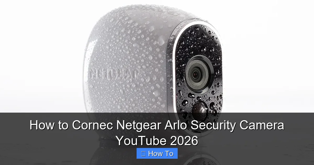 How to Cornec Netgear Arlo Security Camera YouTube 2026