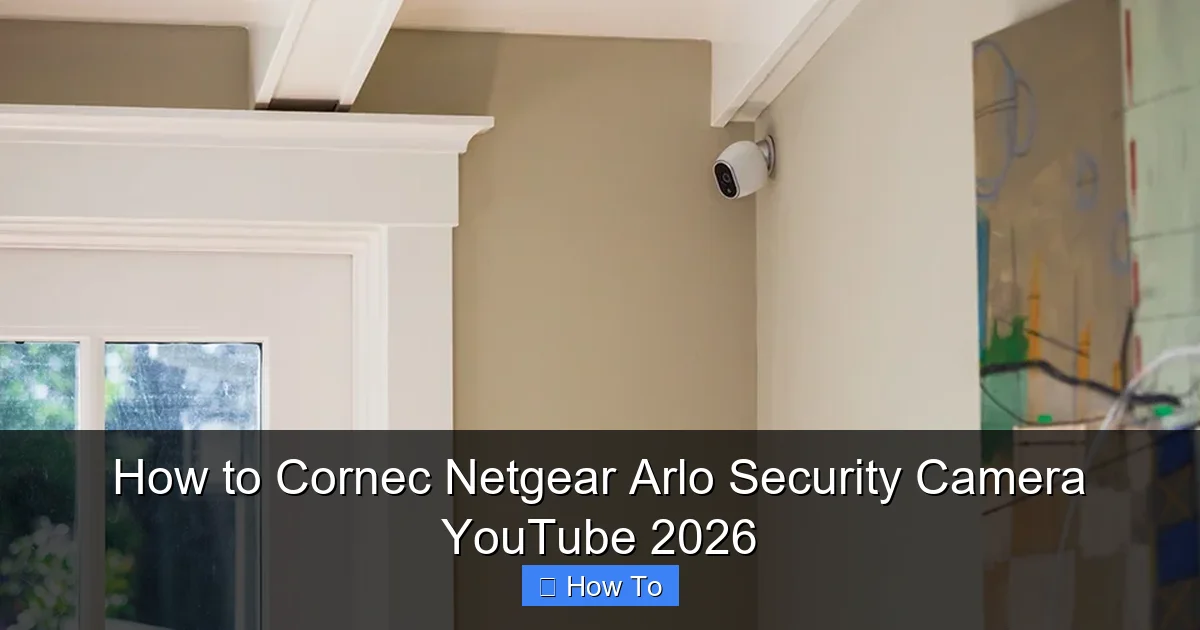 How to Cornec Netgear Arlo Security Camera YouTube 2026