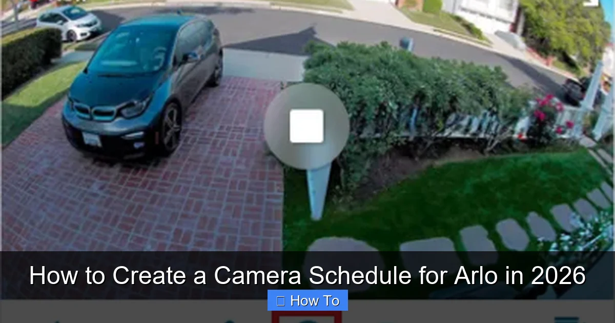 How to Create a Camera Schedule for Arlo in 2026