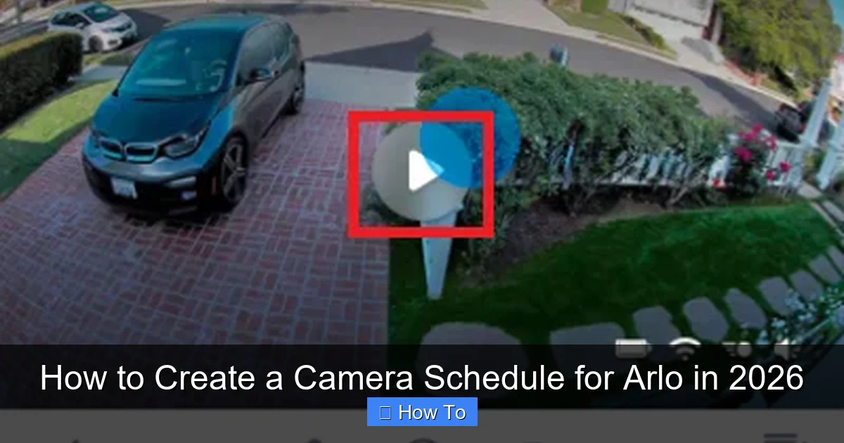 How to Create a Camera Schedule for Arlo in 2026
