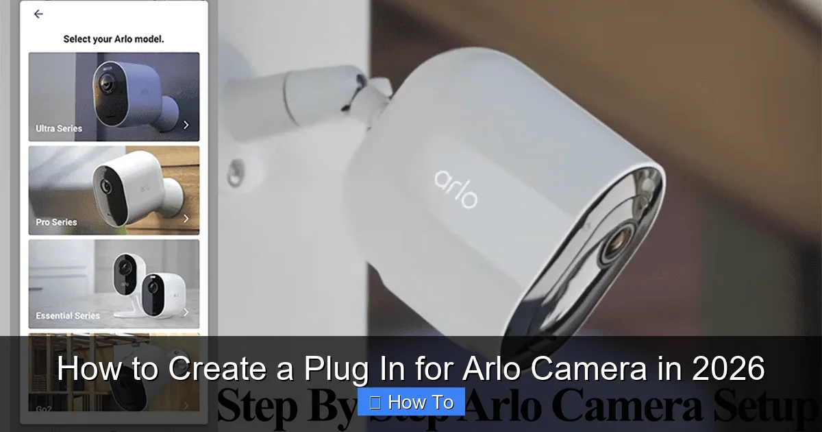 How to Create a Plug In for Arlo Camera in 2026