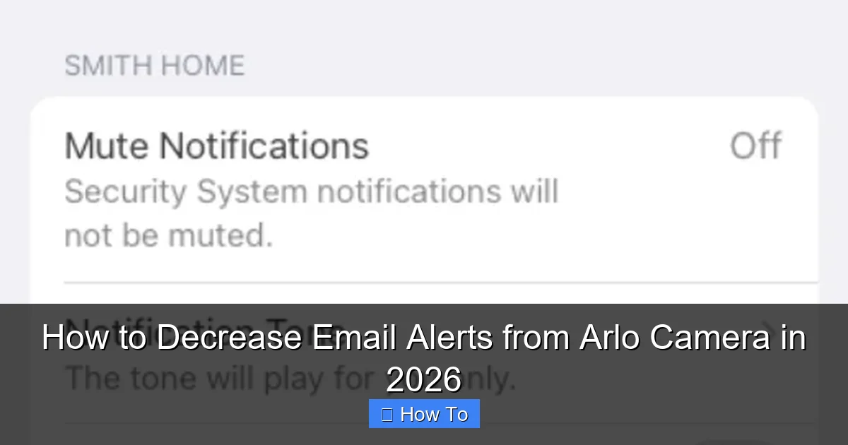 How to Decrease Email Alerts from Arlo Camera in 2026