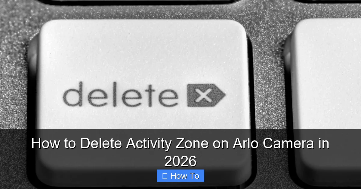 How to Delete Activity Zone on Arlo Camera in 2026