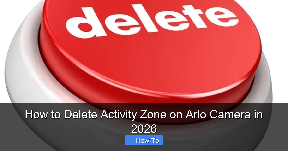 How to Delete Activity Zone on Arlo Camera in 2026