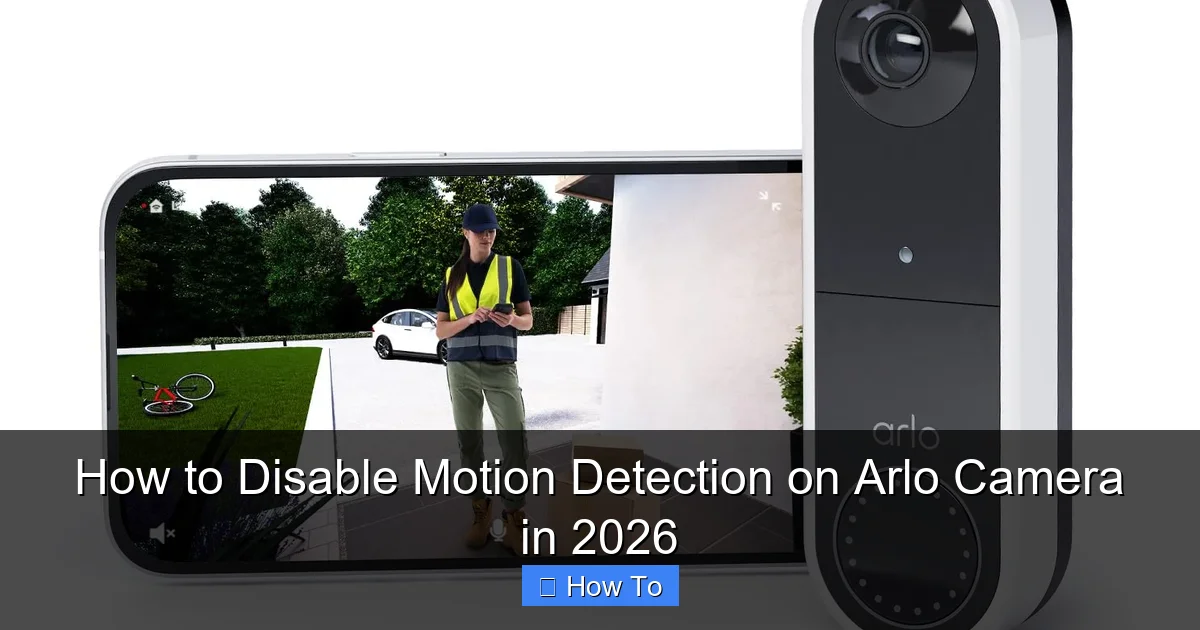 How to Disable Motion Detection on Arlo Camera in 2026