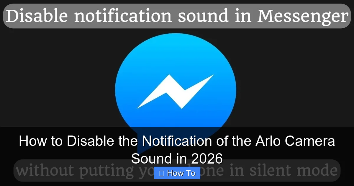 How to Disable the Notification of the Arlo Camera Sound in 2026
