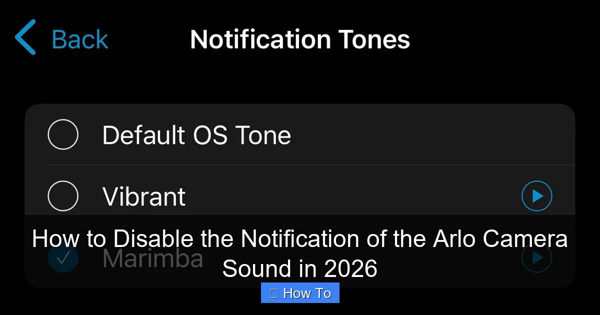 How to Disable the Notification of the Arlo Camera Sound in 2026