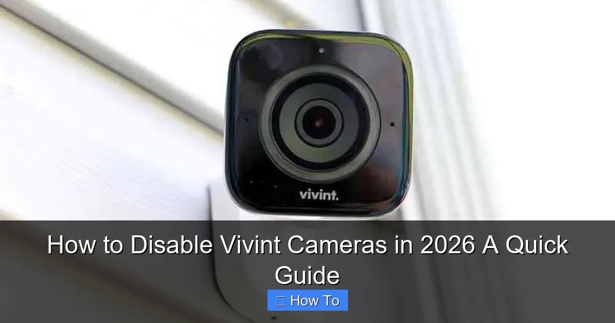 How to Disable Vivint Cameras in 2026 A Quick Guide