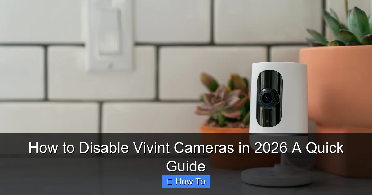How to Disable Vivint Cameras in 2026 A Quick Guide
