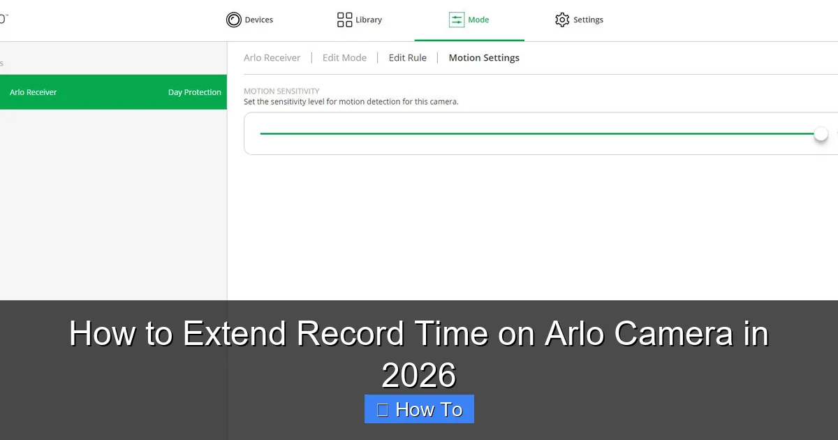 How to Extend Record Time on Arlo Camera in 2026