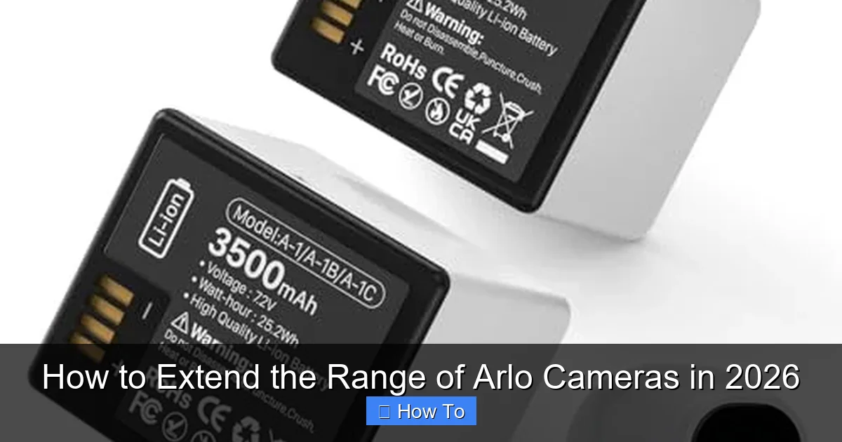 How to Extend the Range of Arlo Cameras in 2026