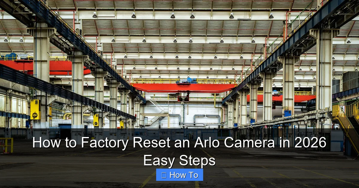 How to Factory Reset an Arlo Camera in 2026 Easy Steps