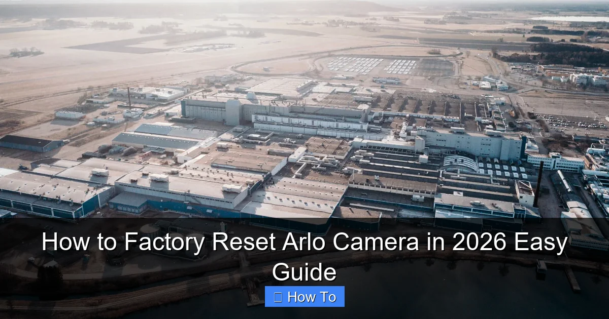 How to Factory Reset Arlo Camera in 2026 Easy Guide