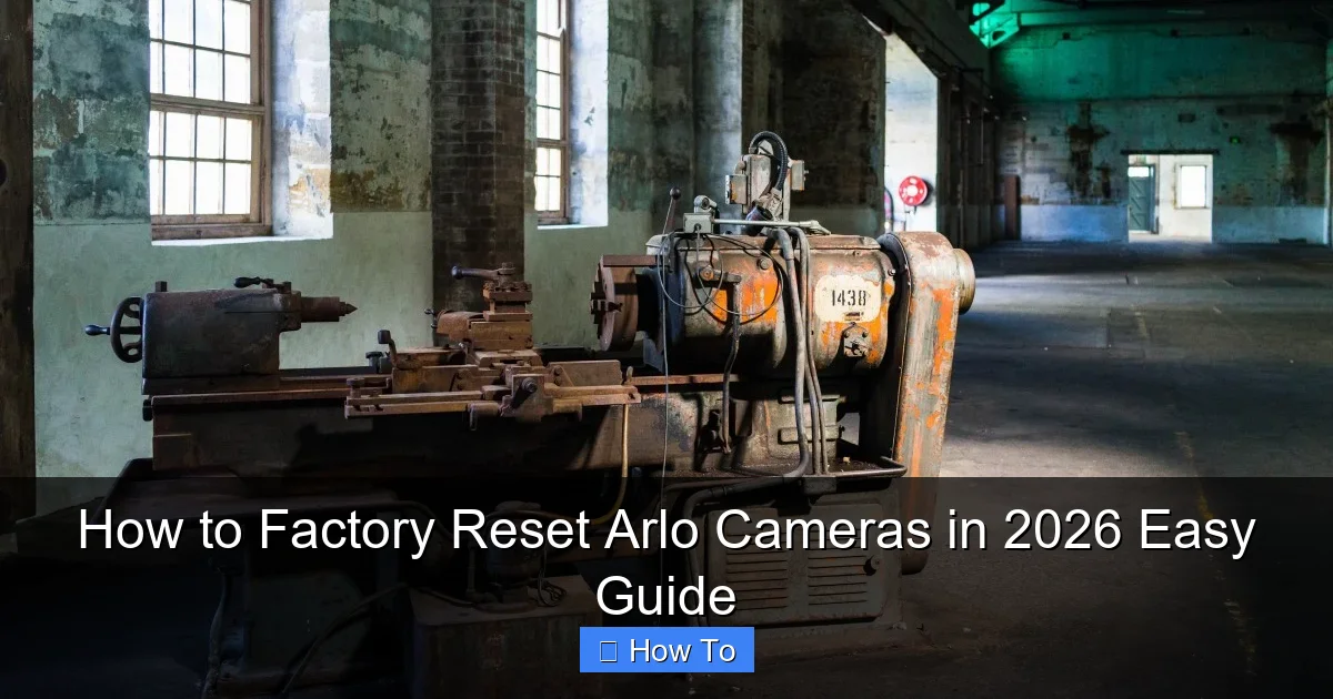 How to Factory Reset Arlo Cameras in 2026 Easy Guide