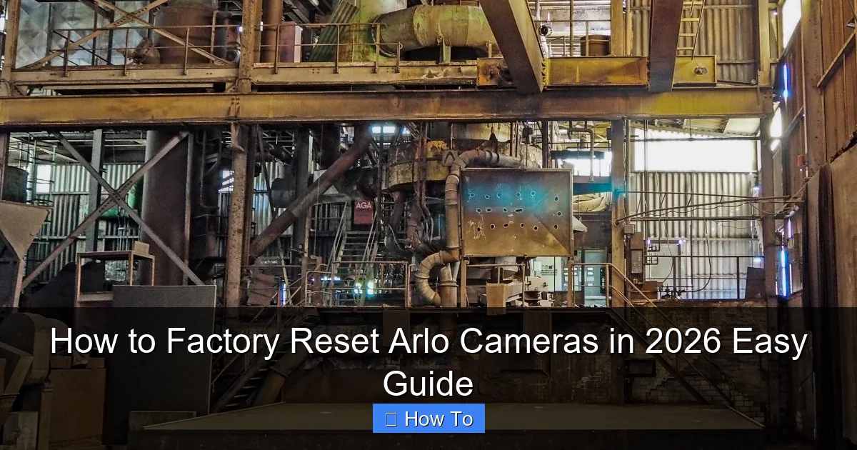 How to Factory Reset Arlo Cameras in 2026 Easy Guide