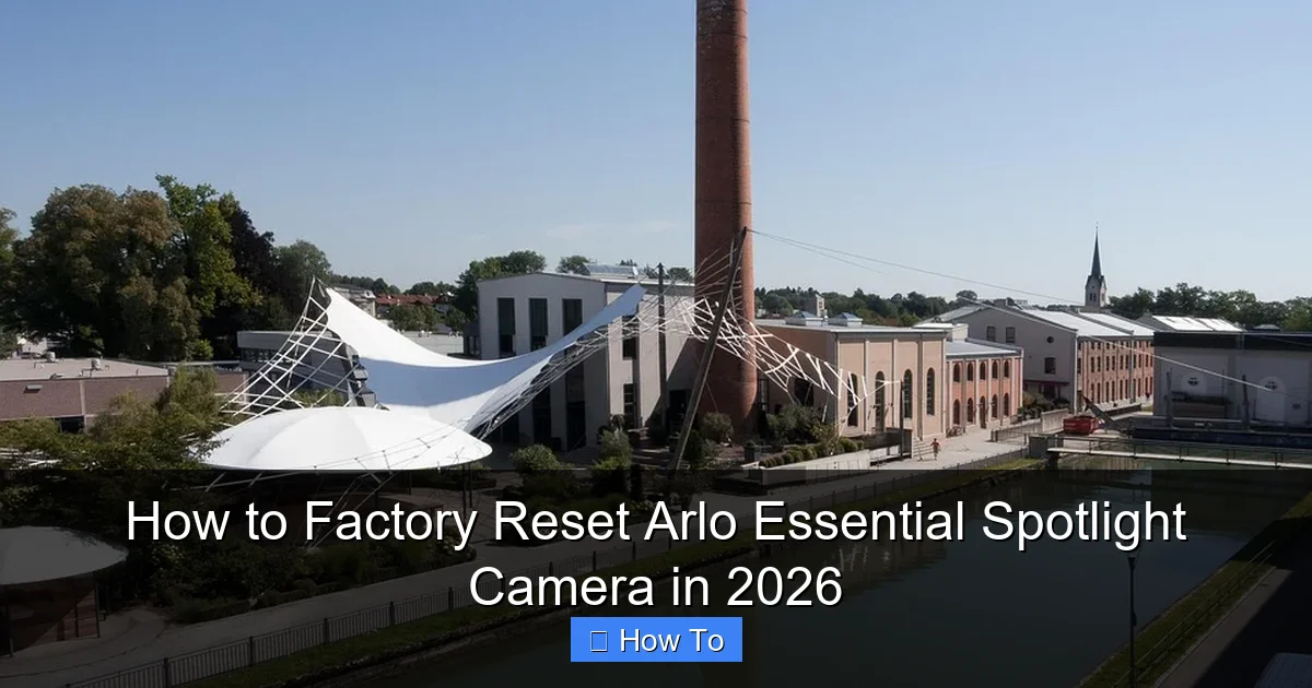 How to Factory Reset Arlo Essential Spotlight Camera in 2026