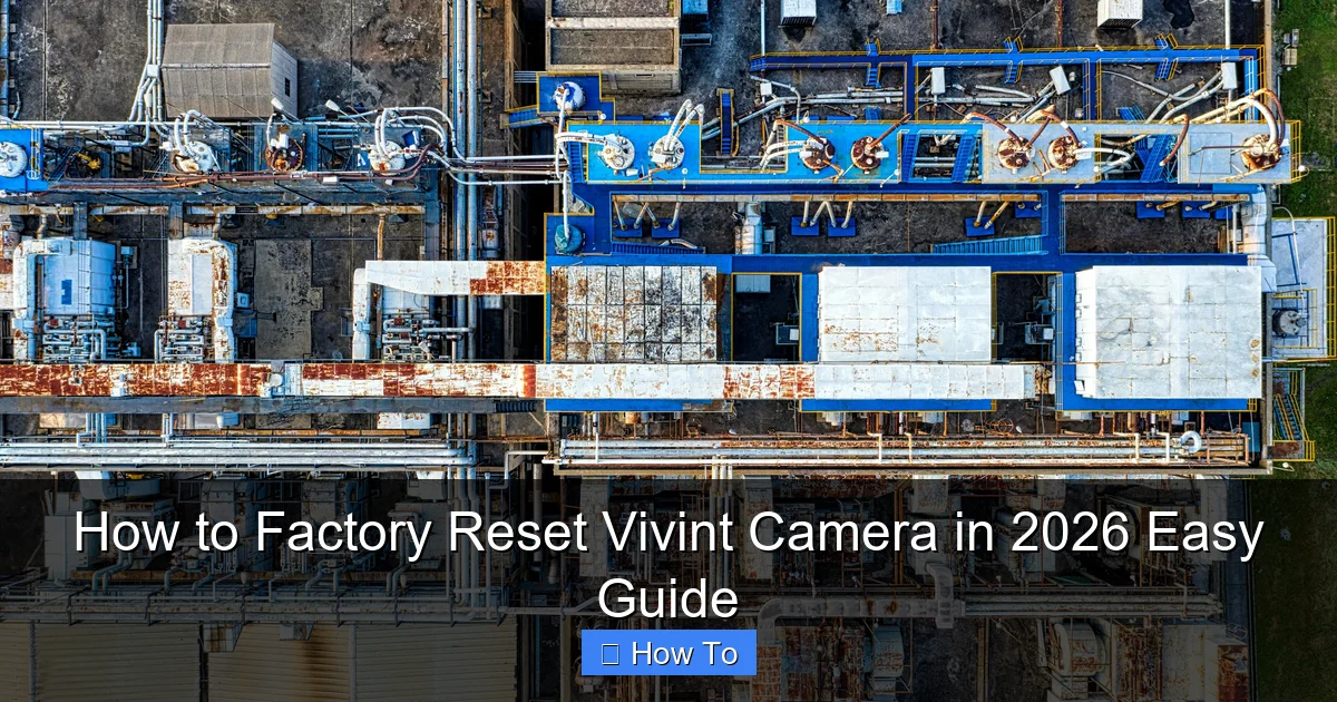 How to Factory Reset Vivint Camera in 2026 Easy Guide